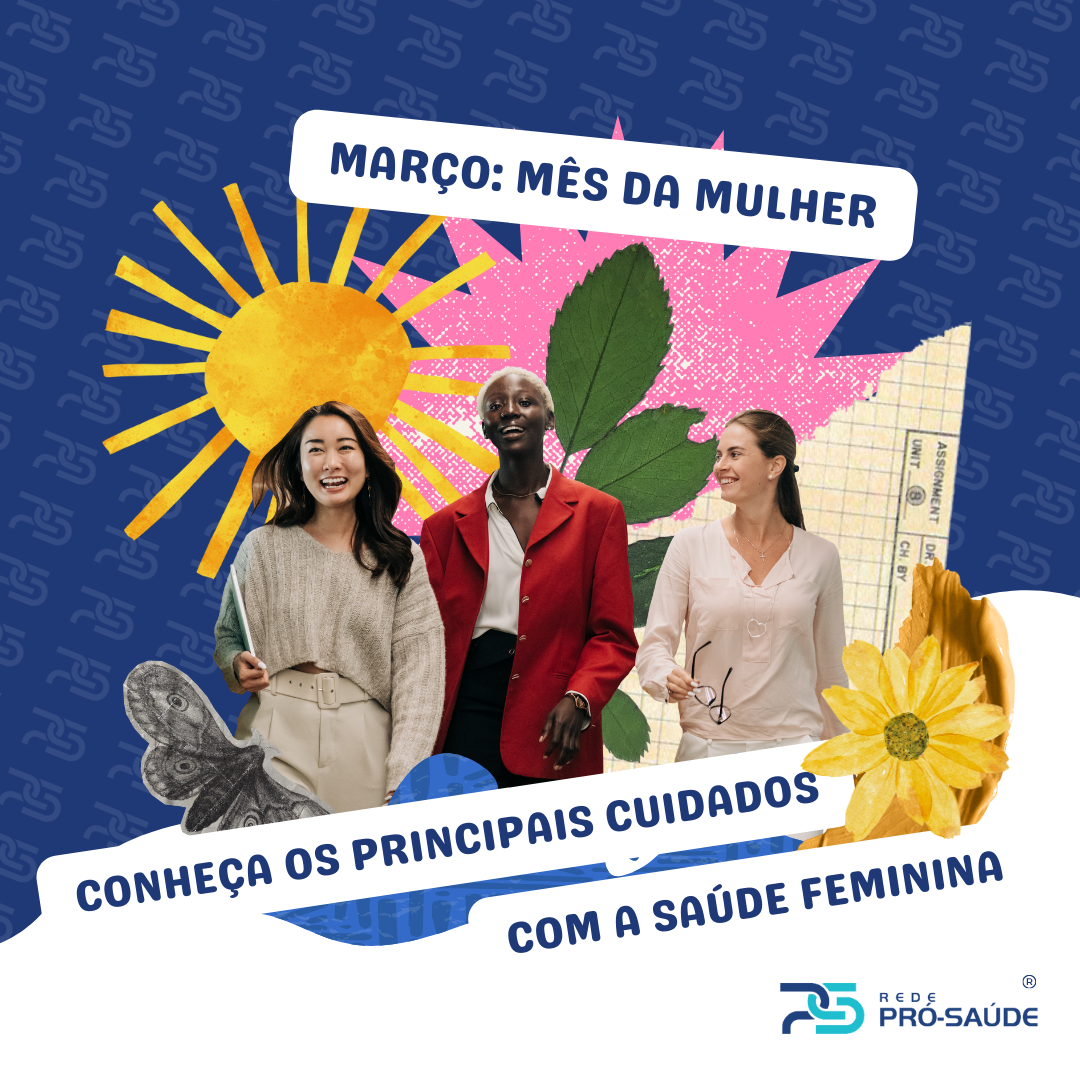 MÊS DA MULHER: CONHEÇA OS PRINCIPAIS CUIDADOS COM A SAÚDE FEMININA ...